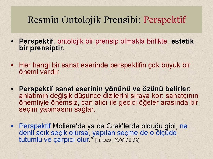 Resmin Ontolojik Prensibi: Perspektif • Perspektif, ontolojik bir prensip olmakla birlikte estetik bir prensiptir.