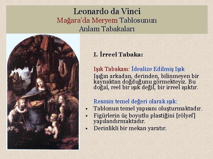 Leonardo da Vinci Mağara’da Meryem Tablosunun Anlam Tabakaları I. İrreel Tabaka: Işık Tabakası: İdealize