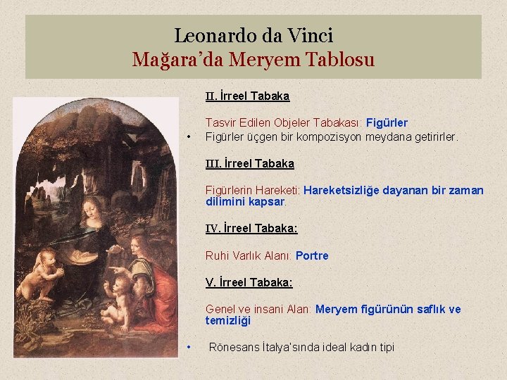 Leonardo da Vinci Mağara’da Meryem Tablosu II. İrreel Tabaka • Tasvir Edilen Objeler Tabakası: