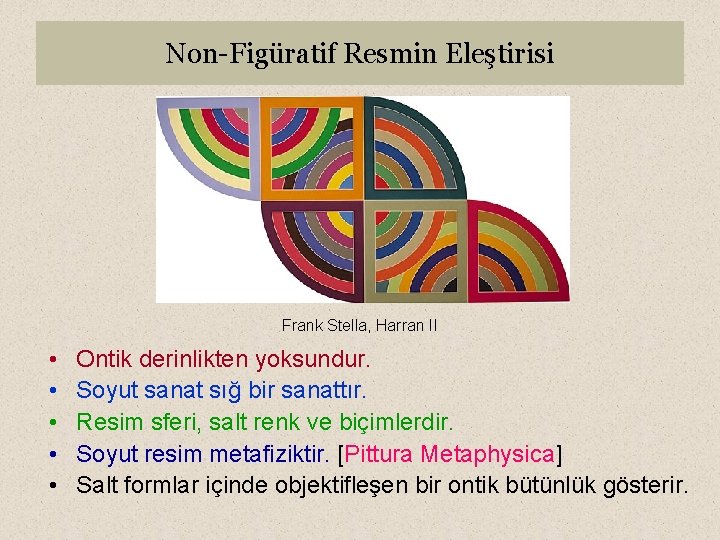 Non-Figüratif Resmin Eleştirisi Frank Stella, Harran II • • • Ontik derinlikten yoksundur. Soyut