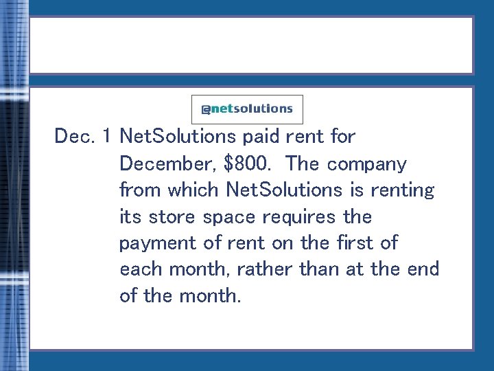 Dec. 1 Net. Solutions paid rent for December, $800. The company from which Net.