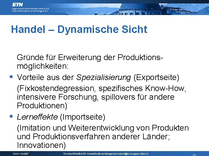 Handel – Dynamische Sicht Gründe für Erweiterung der Produktionsmöglichkeiten: § Vorteile aus der Spezialisierung