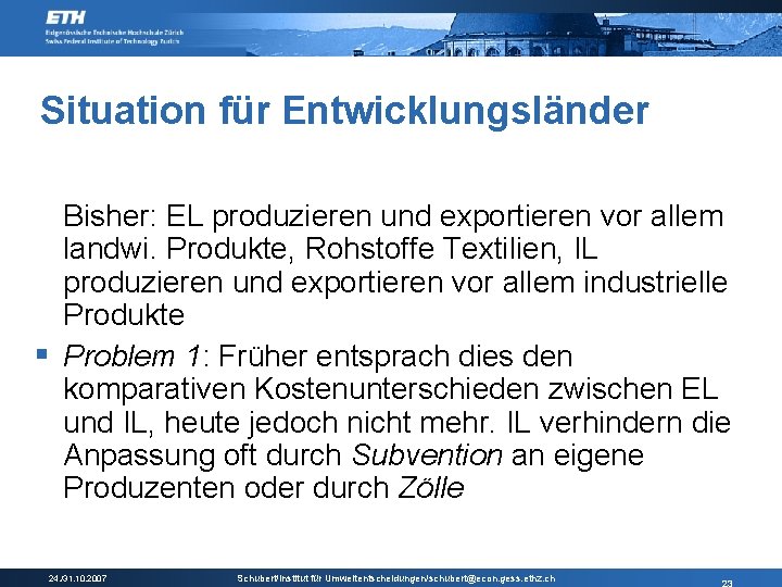 Situation für Entwicklungsländer Bisher: EL produzieren und exportieren vor allem landwi. Produkte, Rohstoffe Textilien,