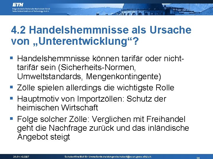 4. 2 Handelshemmnisse als Ursache von „Unterentwicklung“? § Handelshemmnisse können tarifär oder nicht- tarifär