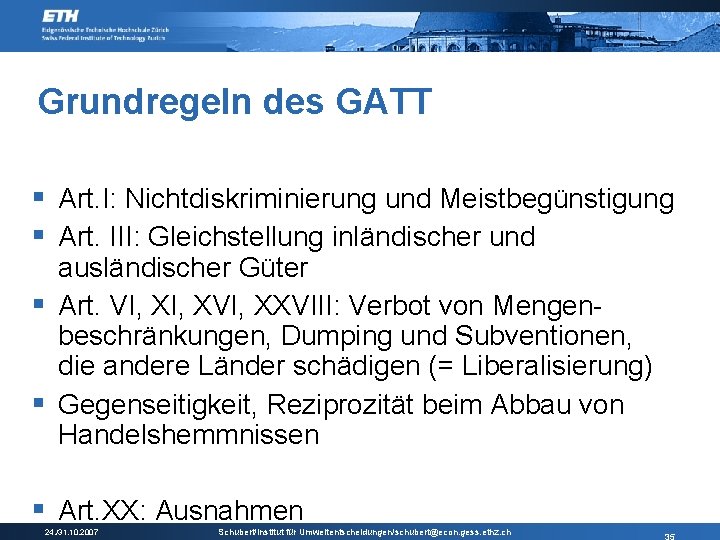 Grundregeln des GATT § Art. I: Nichtdiskriminierung und Meistbegünstigung § Art. III: Gleichstellung inländischer