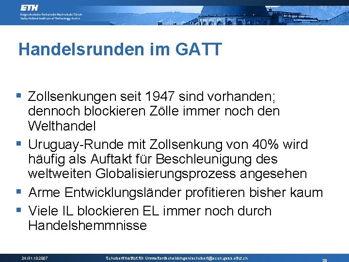 Handelsrunden im GATT § Zollsenkungen seit 1947 sind vorhanden; dennoch blockieren Zölle immer noch