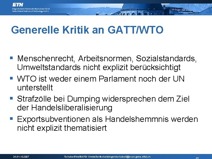 Generelle Kritik an GATT/WTO § Menschenrecht, Arbeitsnormen, Sozialstandards, Umweltstandards nicht explizit berücksichtigt § WTO