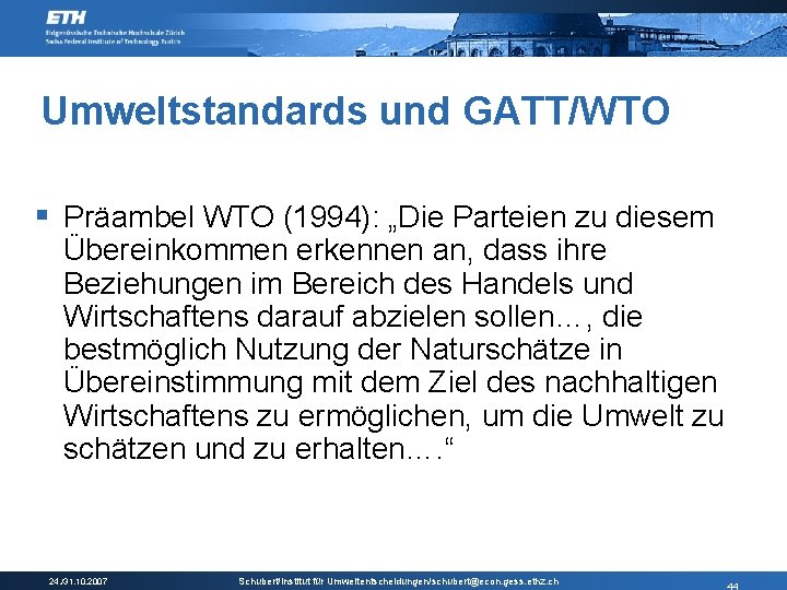 Umweltstandards und GATT/WTO § Präambel WTO (1994): „Die Parteien zu diesem Übereinkommen erkennen an,