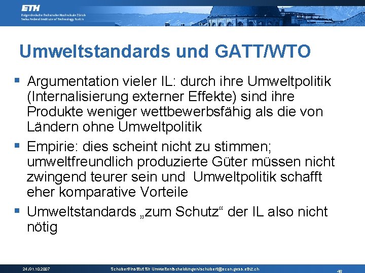 Umweltstandards und GATT/WTO § Argumentation vieler IL: durch ihre Umweltpolitik (Internalisierung externer Effekte) sind