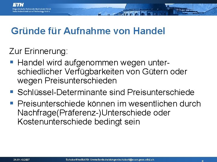 Gründe für Aufnahme von Handel Zur Erinnerung: § Handel wird aufgenommen wegen unterschiedlicher Verfügbarkeiten