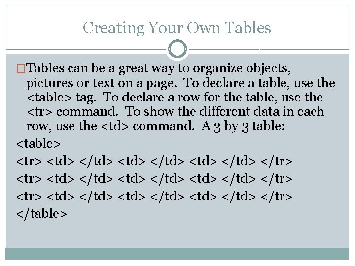 Creating Your Own Tables �Tables can be a great way to organize objects, pictures