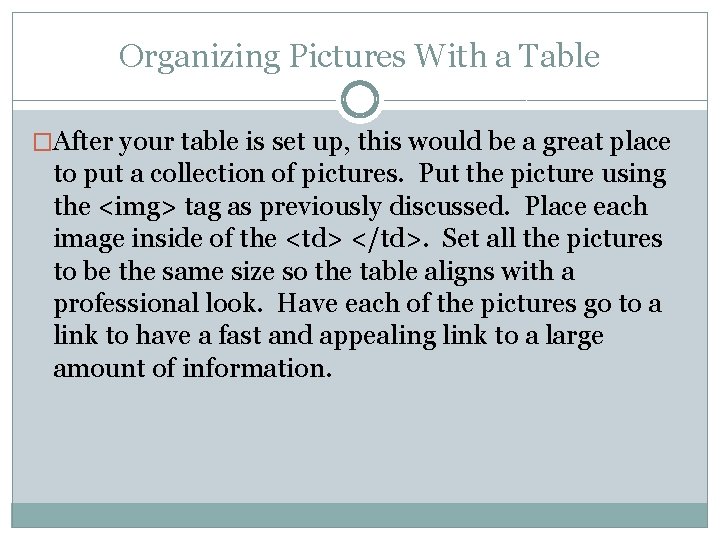 Organizing Pictures With a Table �After your table is set up, this would be