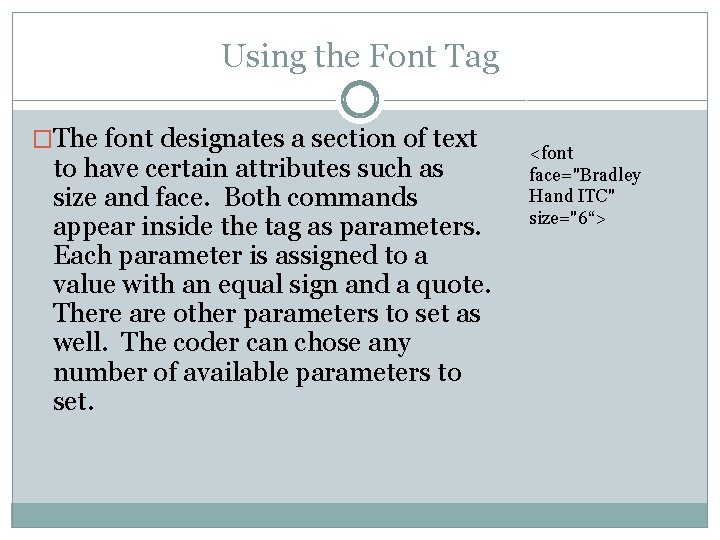 Using the Font Tag �The font designates a section of text to have certain