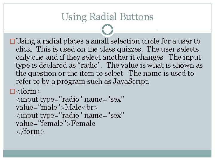 Using Radial Buttons �Using a radial places a small selection circle for a user