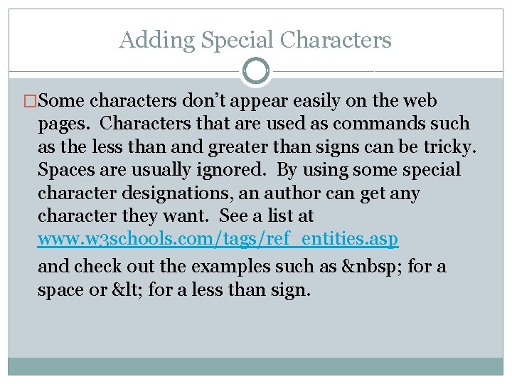 Adding Special Characters �Some characters don’t appear easily on the web pages. Characters that