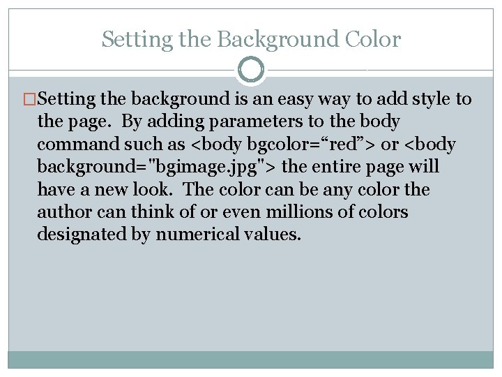 Setting the Background Color �Setting the background is an easy way to add style