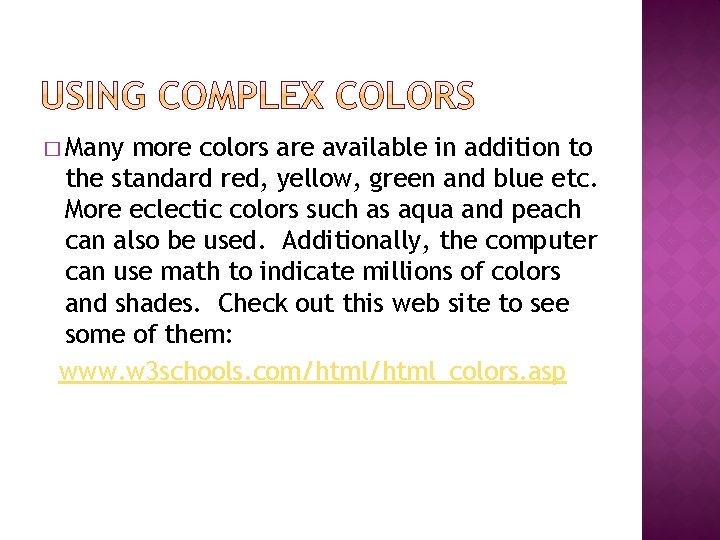 � Many more colors are available in addition to the standard red, yellow, green