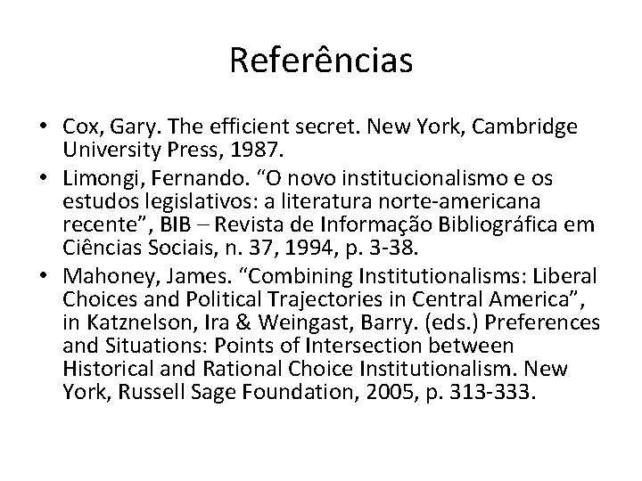 Referências • Cox, Gary. The efficient secret. New York, Cambridge University Press, 1987. •