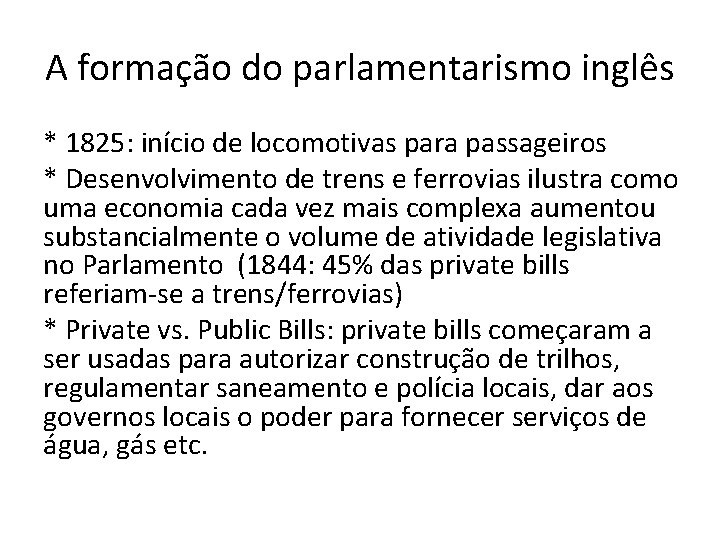 A formação do parlamentarismo inglês * 1825: início de locomotivas para passageiros * Desenvolvimento