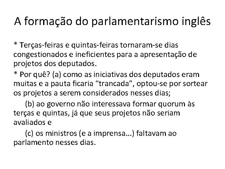 A formação do parlamentarismo inglês * Terças-feiras e quintas-feiras tornaram-se dias congestionados e ineficientes