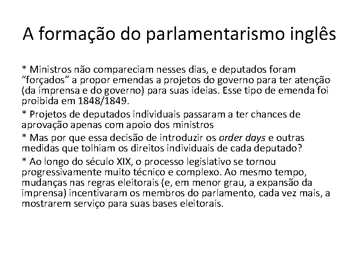 A formação do parlamentarismo inglês * Ministros não compareciam nesses dias, e deputados foram