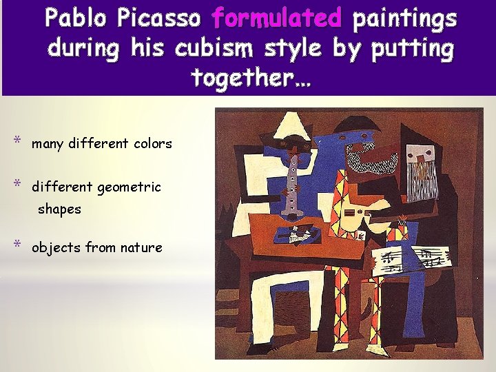 Pablo Picasso formulated paintings during his cubism style by putting together… * many different