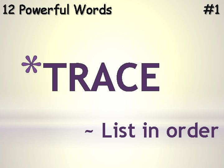 12 Powerful Words #1 *TRACE ~ List in order 