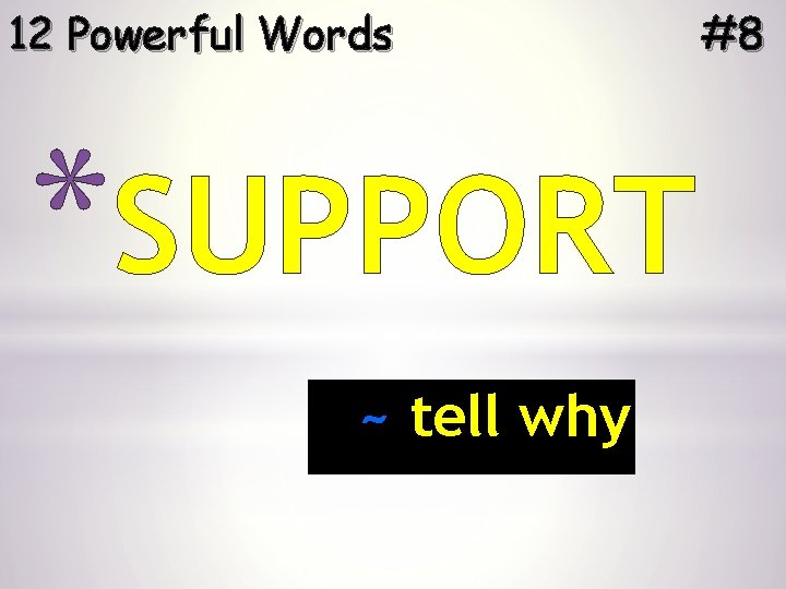 12 Powerful Words *SUPPORT ~ tell why #8 
