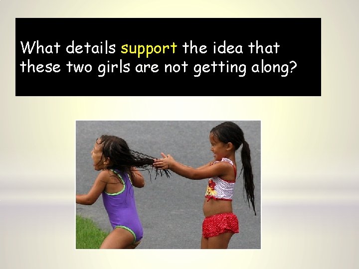 What details support the idea that these two girls are not getting along? 