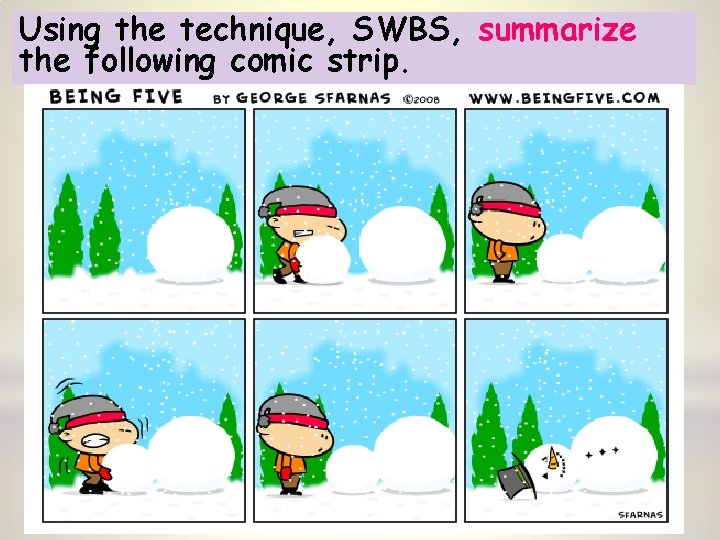Using the technique, SWBS, summarize the following comic strip. 