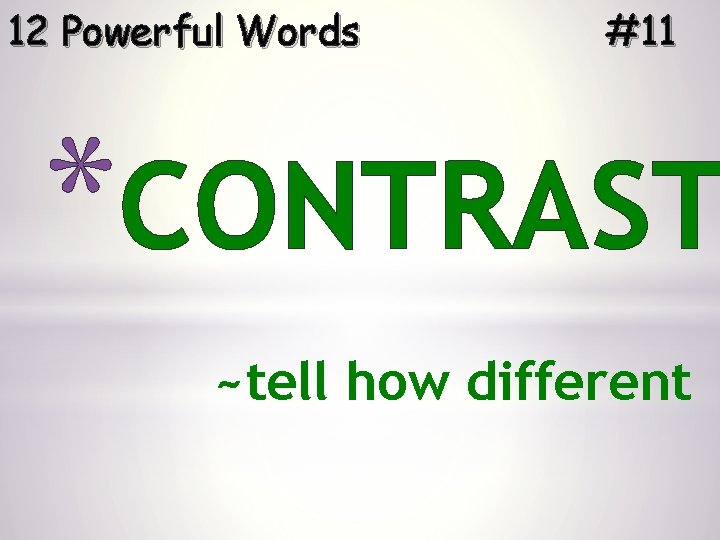 12 Powerful Words #11 *CONTRAST ~tell how different 
