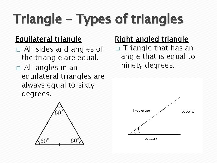 Triangle – Types of triangles Equilateral triangle � All sides and angles of the