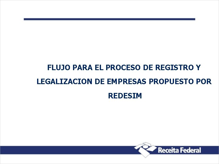 FLUJO PARA EL PROCESO DE REGISTRO Y LEGALIZACION DE EMPRESAS PROPUESTO POR REDESIM 