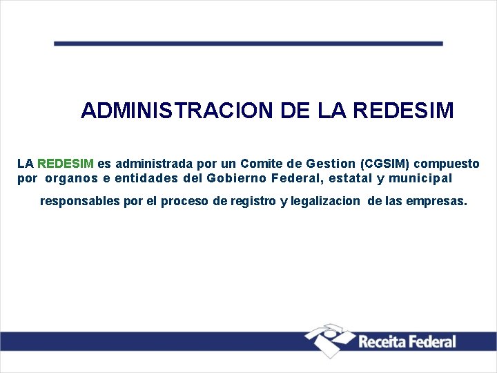 ADMINISTRACION DE LA REDESIM es administrada por un Comite de Gestion (CGSIM) compuesto por