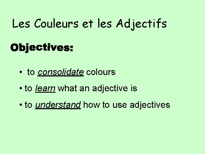 Les Couleurs et les Adjectifs • to consolidate colours • to learn what an