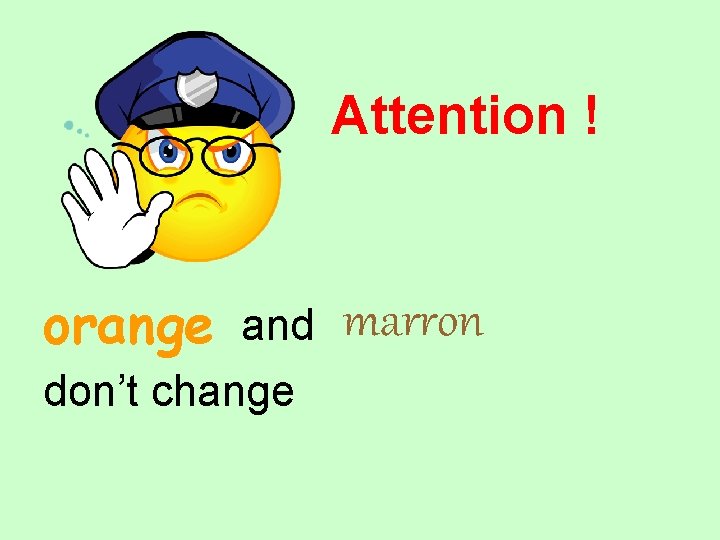 Attention ! orange and marron don’t change 