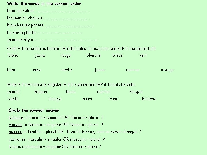 Write the words in the correct order bleu un cahier ………………………… les marron chaises