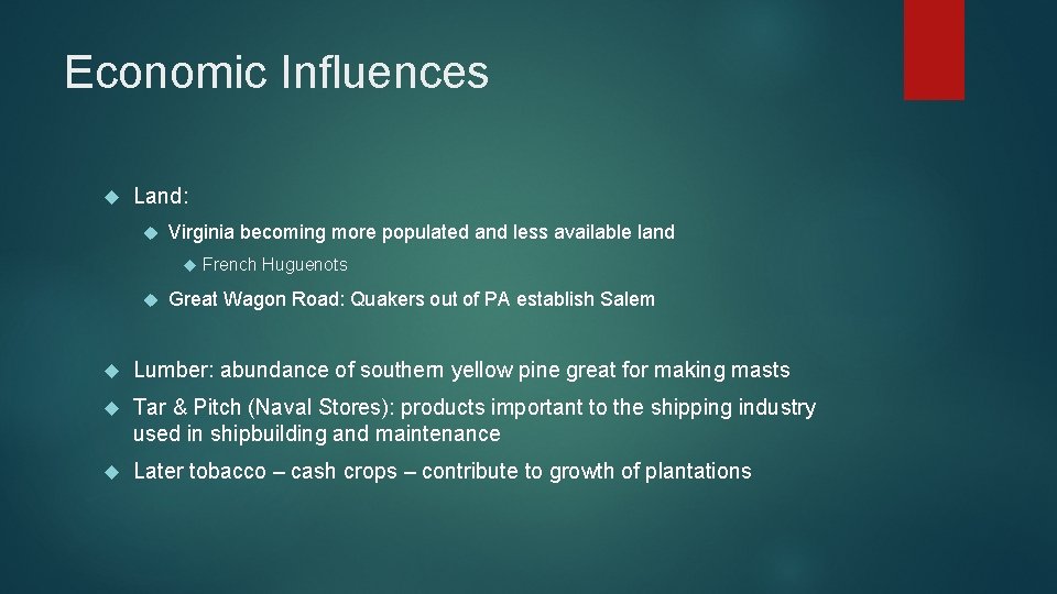 Economic Influences Land: Virginia becoming more populated and less available land French Huguenots Great