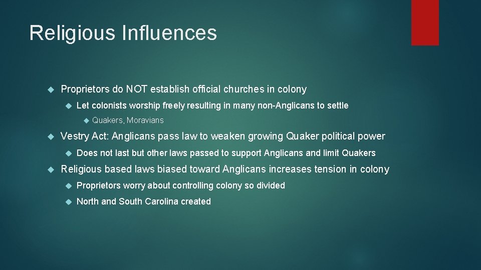 Religious Influences Proprietors do NOT establish official churches in colony Let colonists worship freely