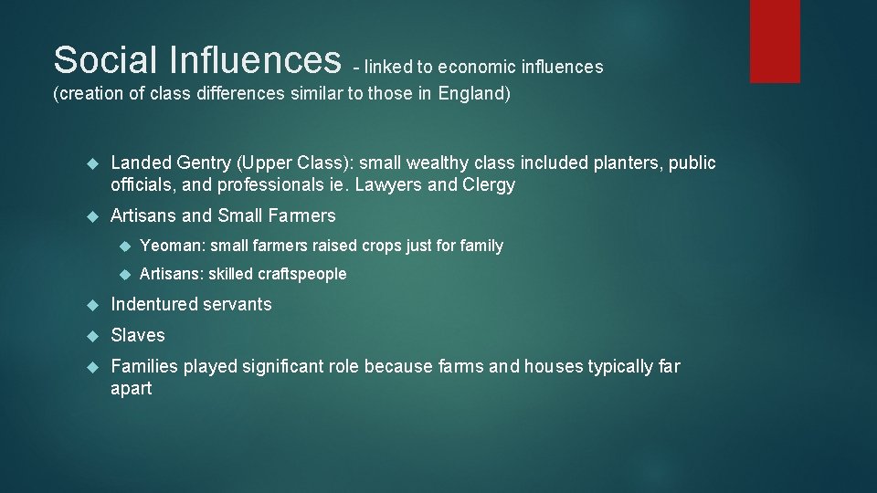 Social Influences - linked to economic influences (creation of class differences similar to those
