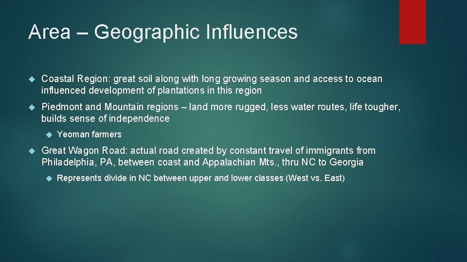 Area – Geographic Influences Coastal Region: great soil along with long growing season and