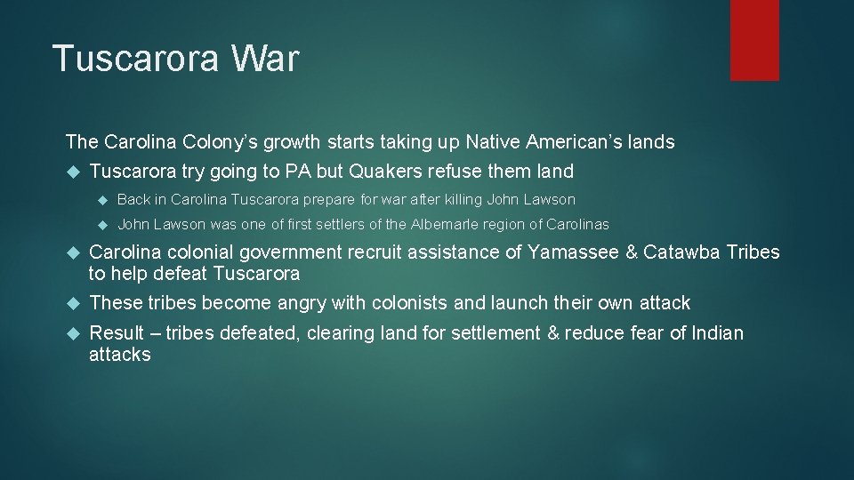 Tuscarora War The Carolina Colony’s growth starts taking up Native American’s lands Tuscarora try