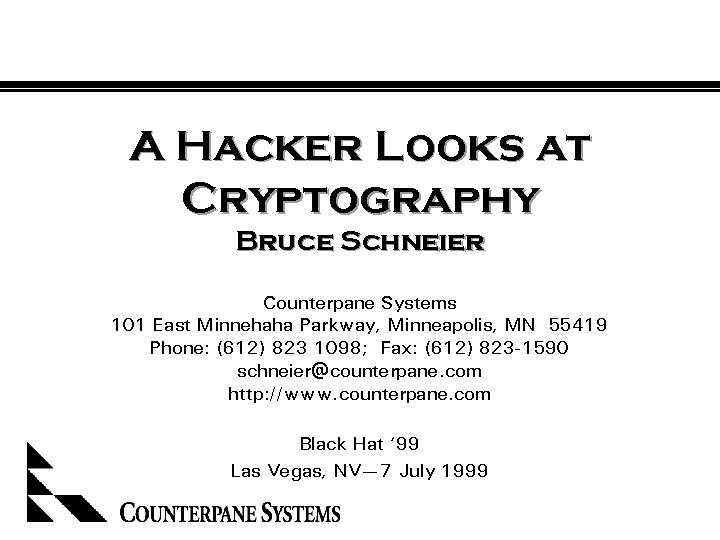 A Hacker Looks at Cryptography Bruce Schneier Counterpane Systems 101 East Minnehaha Parkway, Minneapolis,