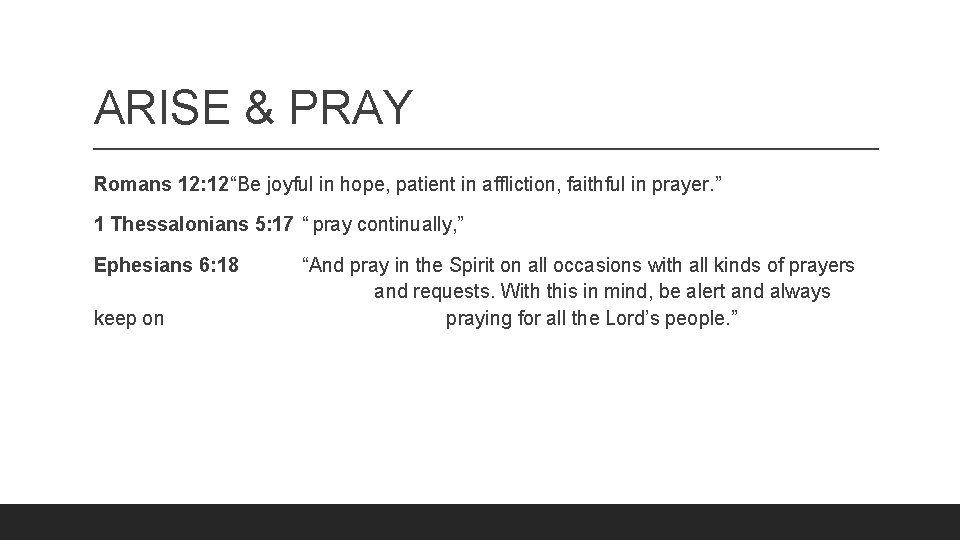 ARISE & PRAY Romans 12: 12“Be joyful in hope, patient in affliction, faithful in