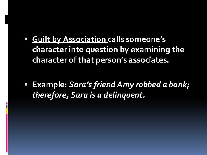  Guilt by Association calls someone’s character into question by examining the character of