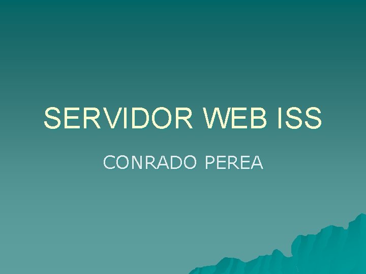 SERVIDOR WEB ISS CONRADO PEREA 