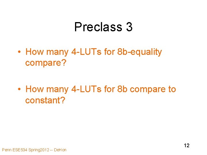 Preclass 3 • How many 4 -LUTs for 8 b-equality compare? • How many