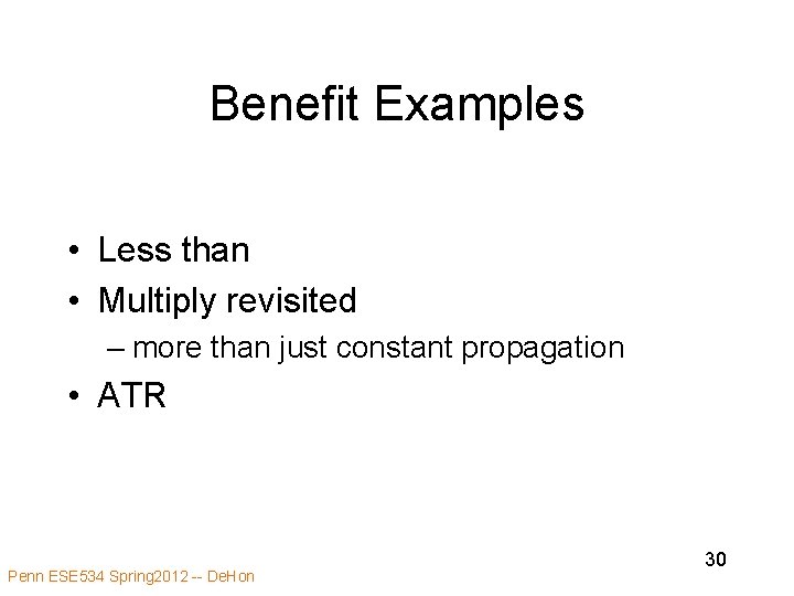Benefit Examples • Less than • Multiply revisited – more than just constant propagation