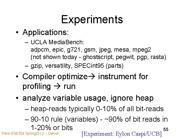 Experiments • Applications: – UCLA Media. Bench: adpcm, epic, g 721, gsm, jpeg, mesa,