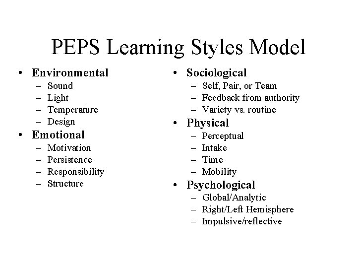 PEPS Learning Styles Model • Environmental – – Sound Light Temperature Design • Emotional